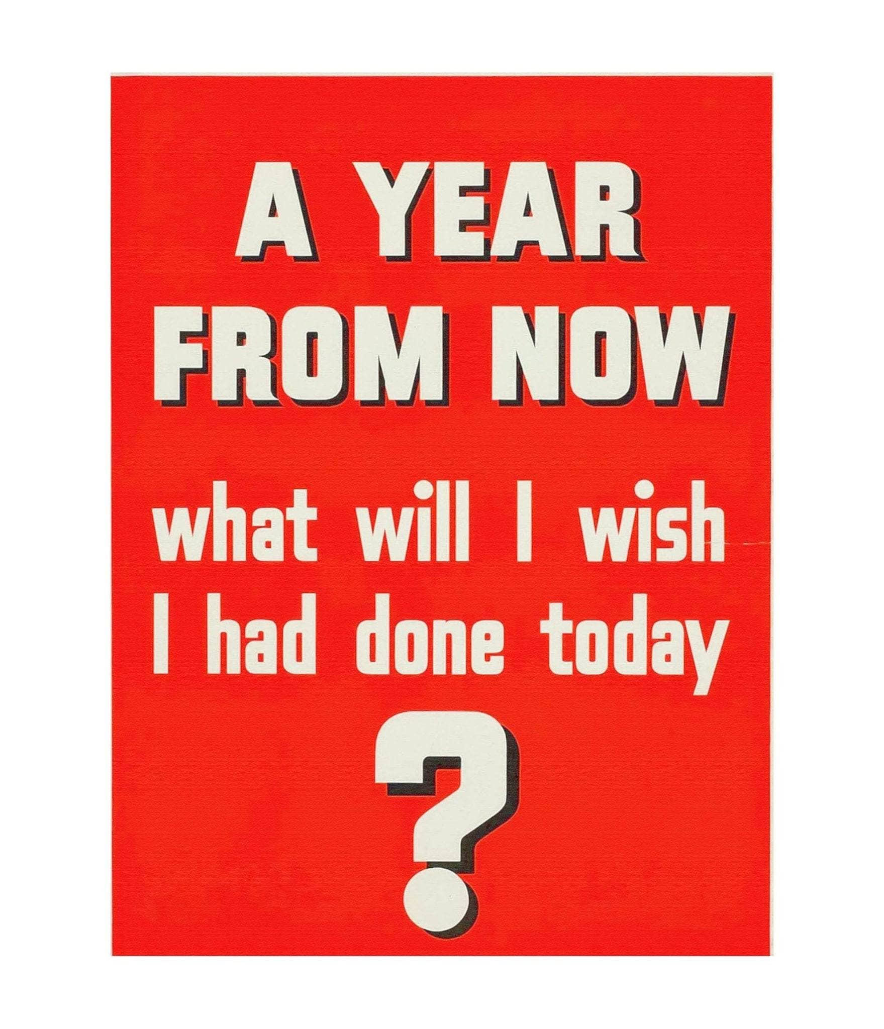 A Year From Now What Will I Wish I Had Done Today - Image 2